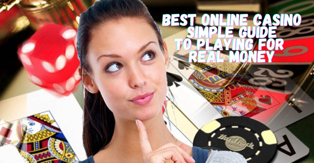 Best Online Casino Simple Guide To Playing For Real Money