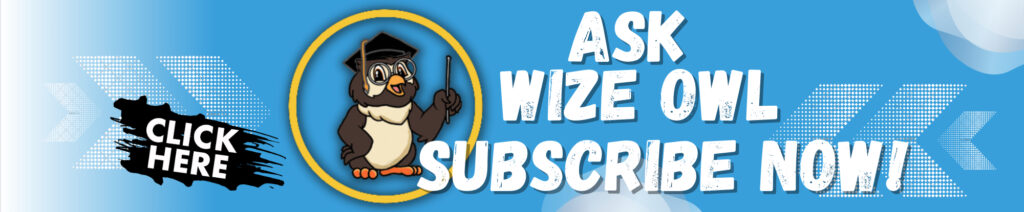 Subscribe Now To Ask Wize Owl Newsletter