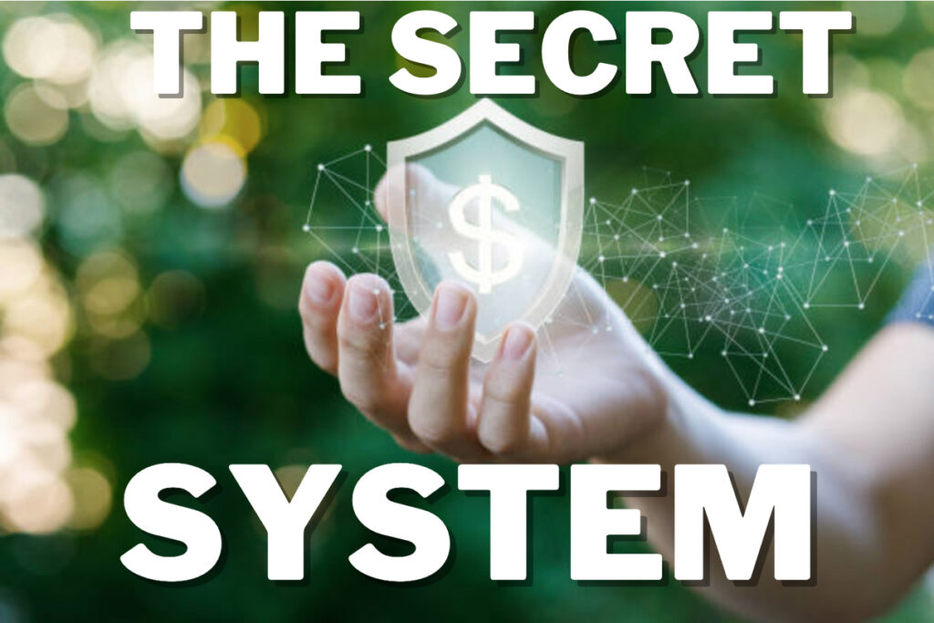 The Secret System No One Knows About